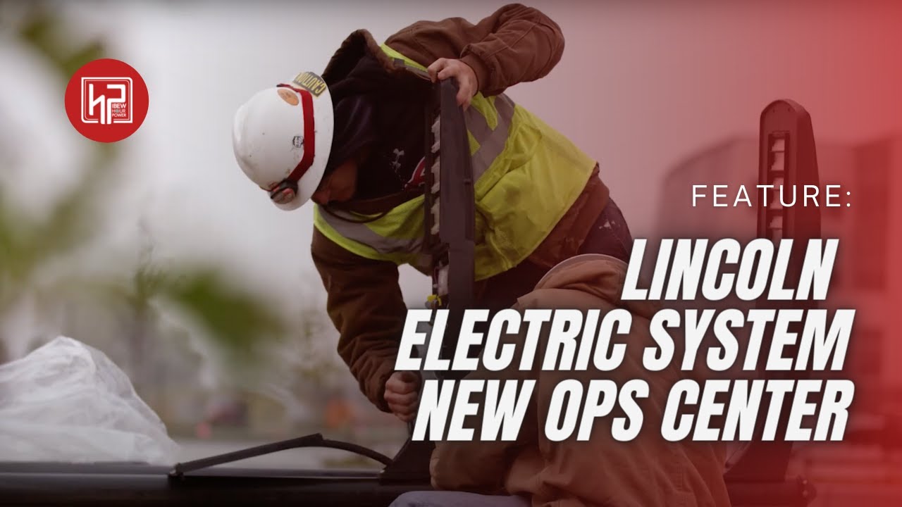 Feature lincoln electric system new ops center thanks to ibew 265